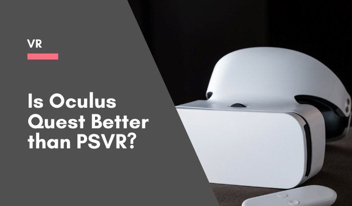 what is better psvr or oculus quest